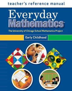 Everyday Mathematics, Grades PK-K, Teacher's Reference Manual (Early Childhood) 