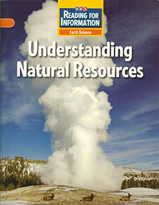 Reading for Information, On Level Student Reader, Earth - Understanding Natural Resources, Grade 6 