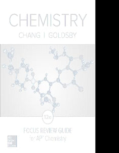 Chang, Chemistry (C) 2016, 12e, AP Focus Review Guide 