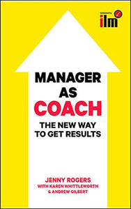 Manager as Coach: The New Way to Get Results 