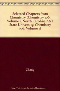 Selected Chapters from Chemistry (Chemistry 106: Volume 1, North Carolina A&T State University, Chemistry 106: Volume 1) 