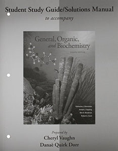 Student Study Guide/Solutions Manual for General, Organic, and Biochemistry 