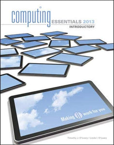 COMPUTING ESSENTIALS 2013 INTRODUCTORY EDITION 