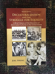 Deculturalization and the Struggle for Equality: A Brief History of the Education of Dominated Cultures in the United States 