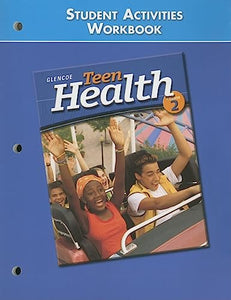 Teen Health Course 2 Student Activity Workbook 