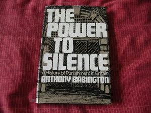 The Power to Silence: A History of Punishment in Britain 