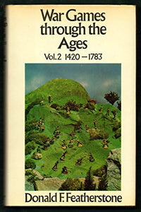 War Games Through the Ages Vol. 2 1420 - 1783 