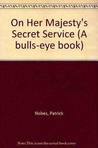 On Her Majesty's Secret Service (A bulls-eye book) 