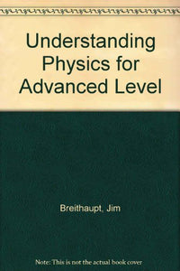 Understanding Physics for Advanced Level 