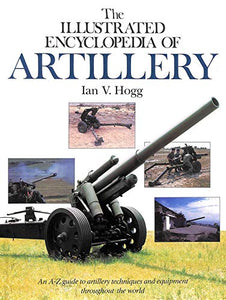 The Illustrated Encyclopaedia of Artillery 