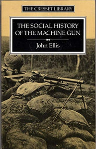 The Social History of the Machine Gun 