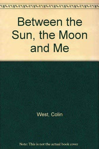 Between the Sun, the Moon and Me 