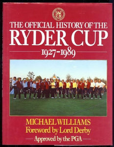 The Official History of the Ryder Cup, 1927-89 