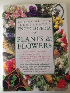 The Complete Illustrated Encyclopedia of Plants and Flowers 