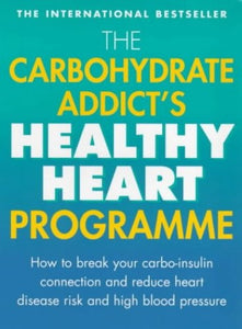 The Carbohydrate Addict's Healthy Heart Programme 