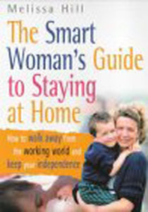 The Smart Woman's Guide To Staying At Home 