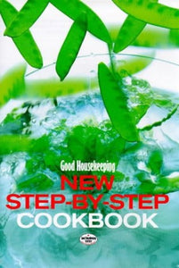 Good Housekeeping New Step-By-Step Cookbook 