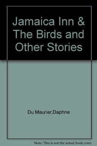 Jamaica Inn & The Birds and Other Stories 