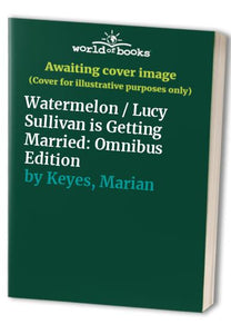 Watermelon / Lucy Sullivan is Getting Married 