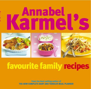 Annabel Karmels Favourite Family Recipes 