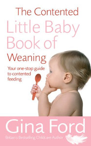 The Contented Little Baby Book Of Weaning 