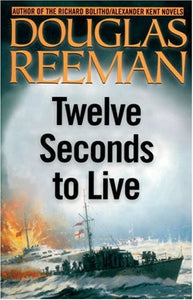 Twelve Seconds to Live/ Strike from the Sea: Two Bestsellers in One Volume 