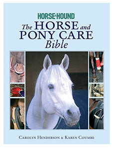 The Horse and Pony Care Bible 