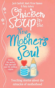 Chicken Soup for the New Mother's Soul 