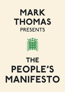 Mark Thomas Presents the People's Manifesto 