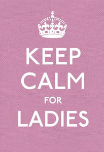 Keep Calm for Ladies 