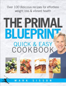 The Primal Blueprint Quick and Easy Cookbook 