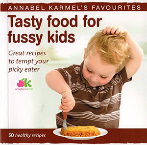 Tasty Food for Fussy Kids 