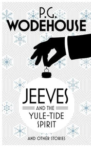 Jeeves and the Yule-Tide Spirit and Other Stories 