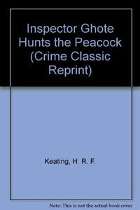 Inspector Ghote Hunts the Peacock 