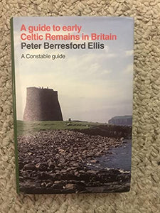 A Guide to Early Celtic Remains in Britain 