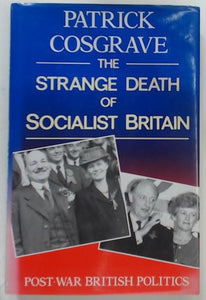 The Strange Death of Socialist Britain 