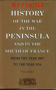 History of the War in the Peninsula and in the South of France from the Year 1807 to the Year 1814 