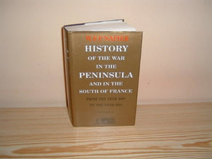 History of the War in the Peninsula and in the South of France from the Year 1807 to the Year 1814 