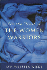 On the Trail of the Women Warriors 