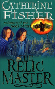 The Relic Master: Book Of The Crow 1 