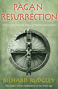 Pagan Resurrection A Force for Evil or the Future of Western Spir 