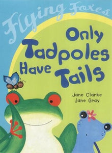 Only Tadpoles Have Tails 