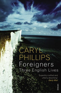 Foreigners: Three English Lives 