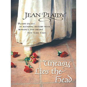 Uneasy Lies The Head - Tudor Saga Book 1 