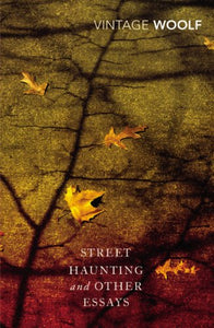 Street Haunting and Other Essays 