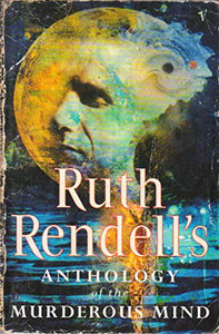 Ruth Rendell's Anthology of the Murderous Mind 