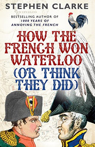 How the French Won Waterloo - or Think They Did 