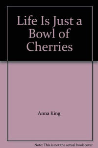 Life is Just a Bowl of Cherries 