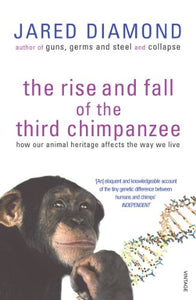 The Rise And Fall Of The Third Chimpanzee 