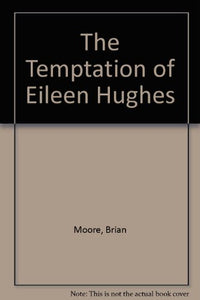 The Temptation of Eileen Hughes 